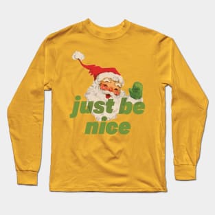 Santa Says Just Be Nice! Long Sleeve T-Shirt